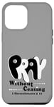 iPhone 12 Pro Max Pray Without Ceasing, KJV Bible Verse Case