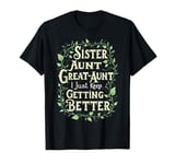 Promoted To Great Aunt To Be Sister Aunt Great Aunt T-Shirt