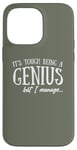 Coque pour iPhone 14 Pro Max Funny Its tough being genius but I manage Sarcastic Quote