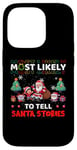 iPhone 14 Pro Most Likely To Tell Santa Stories Funny Merry Christmas Case