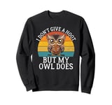 I Don’t Give a Hoot but My Owl Does Owl Sweatshirt