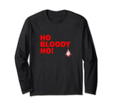 Ho Bloody Ho Funny Christmas Greeting with Santa Bauble Long Sleeve T-Shirt