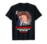 Donald Trump Wins – Finally Unburdened From The Last 4 Years T-Shirt