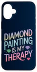 iPhone 16 Plus Diamond Painting Is My Therapy Art Fan Diamond Painter Case