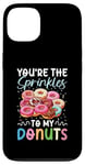 Coque pour iPhone 13 You're The Sprinkles To My Donuts pour un fan de desserts