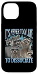 iPhone 14 Never Too Late Dissociate Funny Raccoon Meme Bootleg Graphic Case