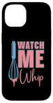 iPhone 14 Watch Me Whip Baking Bakery Love Baking Bake Lover Baker Case