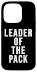 iPhone 14 Pro Leader of the Pack Sign Wolf Mom Wolf Dad Leader of the Pack Case