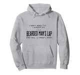 I Don't Need Santa I Already Sit On A Bearded Man's Lap Pullover Hoodie