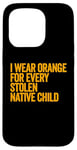 Coque pour iPhone 15 Pro Je porte de l'orange pour chaque enfant amérindien volé