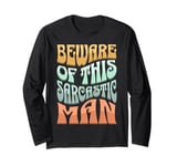 Man Sarcasm Man Sarcastic Man Long Sleeve T-Shirt