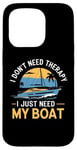 Coque pour iPhone 15 Pro I Don't Need Therapy Boat Cruise Yacht