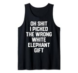 oh shit i picked the wrong white elephant gift Adults Tank Top