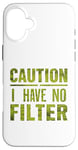 Coque pour iPhone 16 Plus Motif humoristique humoristique avec inscription « Caution I have no filter »