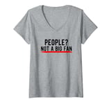 Womens People? Not a Big Fan V-Neck T-Shirt