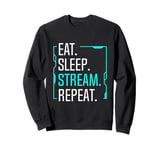 Eat Sleep Stream Repeat Movie Streaming Streamer Gift Sweatshirt