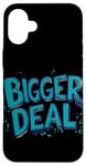 iPhone 16 Plus Funny Bigger Deal Statement Costume Case