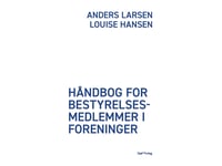 Håndbog For Bestyrelsesmedlemmer I Foreninger | Anders Larsen, Louise Hansen | Språk: Danska