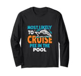 Most Likely To Cruise Pee In In The Pool Long Sleeve T-Shirt