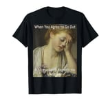 Funny Introvert Humor Regret Going Out Art Meme T-Shirt