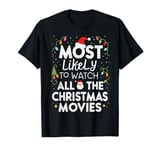 Cute Xmas Movies Most Likely To Watch All Christmas Movies T-Shirt