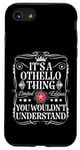 iPhone SE (2020) / 7 / 8 Othello Name Its A Othello Thing You Wouldn't Understand Case