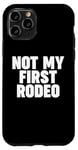 Coque pour iPhone 11 Pro NOT MY FIRST RODEO