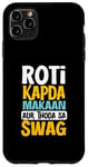 Coque pour iPhone 11 Pro Max Roti Kapda Make Aur Thoda avec Swag Desi Attitude Vibes