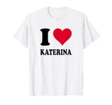 I Love Katerina T-Shirt