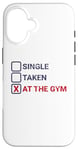 iPhone 16 Single Taken At The Gym Funny Bodybuilding Quote Case