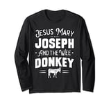 Jesus Mary Joseph and the Wee Donkey. Funny Irish Saying Long Sleeve T-Shirt