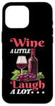 Coque pour iPhone 16 Pro Max Wine A Little Laugh A Lot Relaxation -