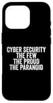 Coque pour iPhone 16 Pro Cybersécurité The Few The Proud The Paranoid Funny Techie