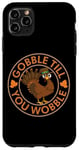 Coque pour iPhone 11 Pro Max Thanksgiving Gobble Till You Wobble Turquie