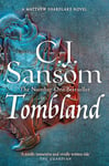 Tombland: A Grand Tudor Epic of Loyalty and Revolt from the Bestselling Historical Series (The Shardlake series Book 7)