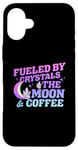 iPhone 16 Plus Fueled By Crystals The Moon Coffee Spiritual Chakra Gemstone Case