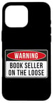 Coque pour iPhone 16 Pro Max Panneau d'avertissement – Citation amusante du vendeur de livres On The Loose