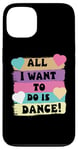 Coque pour iPhone 13 All I Want To Do Is Dance Hip Hop HipHop Dancer Breakdance