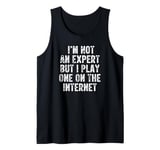 I’m Not An Expert But I Play One On The Internet Tank Top