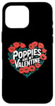 iPhone 16 Pro Max Poppies Are My Valentine Red Poppy Flower Valentines Day Case