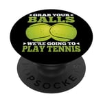 Grab Your Balls We're Going To Play Tennis - PopSockets PopGrip Interchangeable