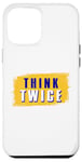 iPhone 12 Pro Max Think Twice Case