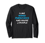 I Like Indian Pariah Dogs And Maybe 3 People Pariah Dog Long Sleeve T-Shirt