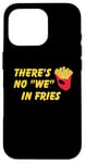 Coque pour iPhone 16 Pro Il n'y a pas de frites