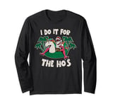 Funny Santa / I Do It For The Ho's Christmas Vacation Vibes Long Sleeve T-Shirt