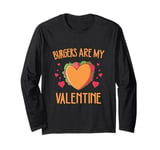 funny Burgers are My Valentine, Bun Lover Valentine's Day Long Sleeve T-Shirt