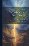 The Student's Text-Book of Electricity