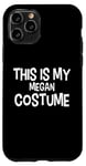 Coque pour iPhone 11 Pro Costume simple pour Halloween « This is my Megan »