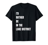 I'd Rather Be In The Lake District Holiday Location T-Shirt