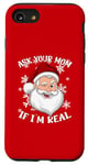 iPhone SE (2020) / 7 / 8 ASK YOUR MOM IF I'M REAL Funny Naughty Winking Santa Claus Case